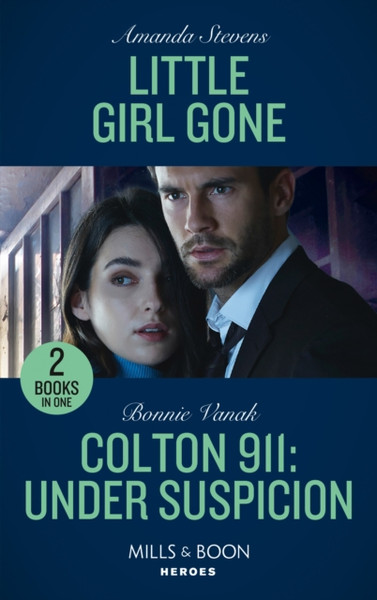 Little Girl Gone / Colton 911: Under Suspicion: Little Girl Gone (A Procedural Crime Story) / Colton 911: Under Suspicion (Colton 911: Chicago)