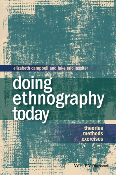 Doing Ethnography Today: Theories, Methods, Exercises