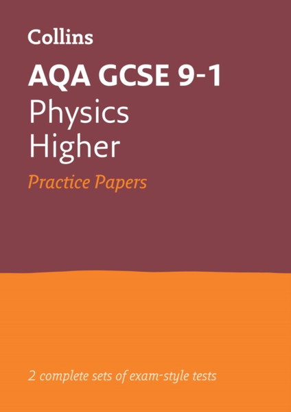 Aqa Gcse 9-1 Physics Higher Practice Papers: Ideal For Home Learning, 2022 And 2023 Exams