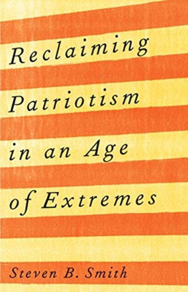 Reclaiming Patriotism In An Age Of Extremes