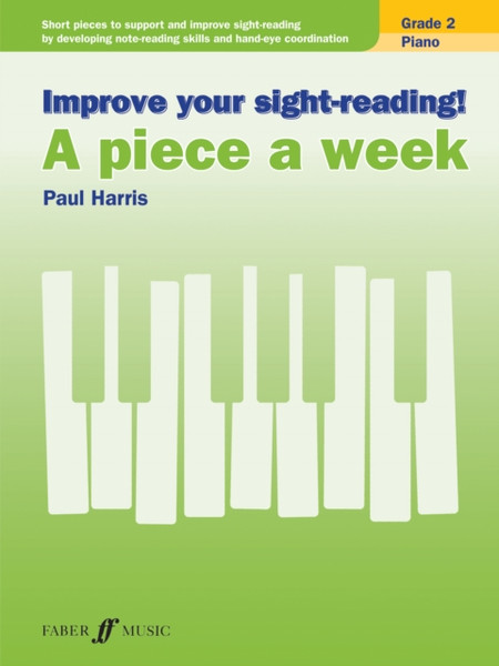 Improve Your Sight-Reading! A Piece A Week Piano Grade 2