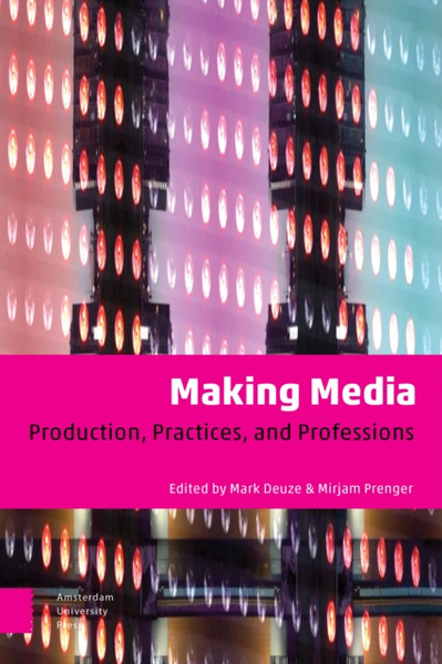 Making Media: Production, Practices, And Professions