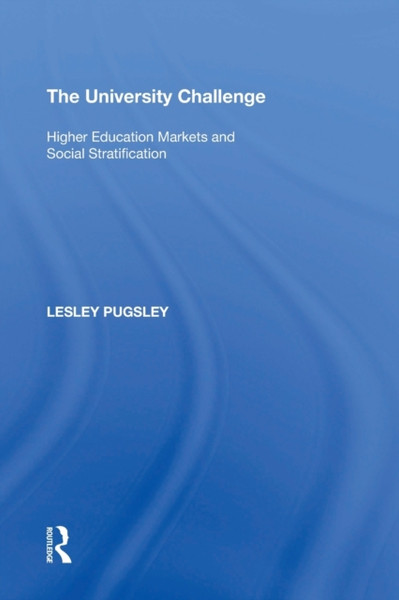 The University Challenge: Higher Education Markets And Social Stratification