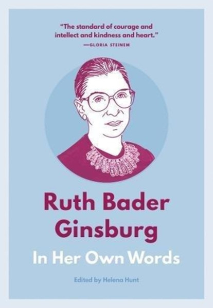 Ruth Bader Ginsburg: In Her Own Words: In Her Own Words