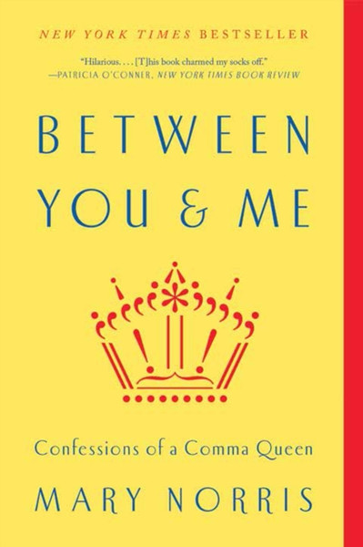 Between You & Me: Confessions Of A Comma Queen - 9780393352146