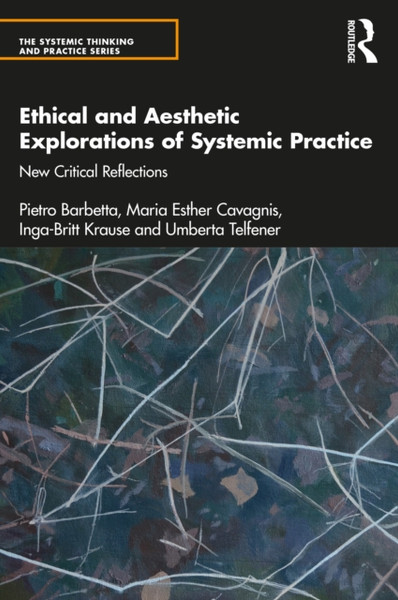 Ethical And Aesthetic Explorations Of Systemic Practice: New Critical Reflections