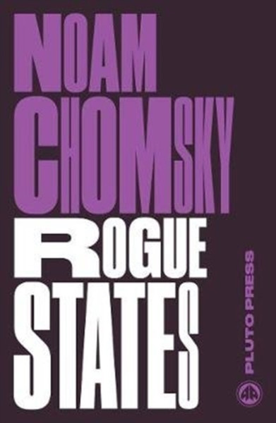 Rogue States: The Rule Of Force In World Affairs