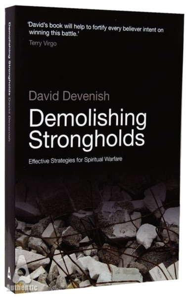 Demolishing Strongholds: Effective Strategies For Spiritual Warfare