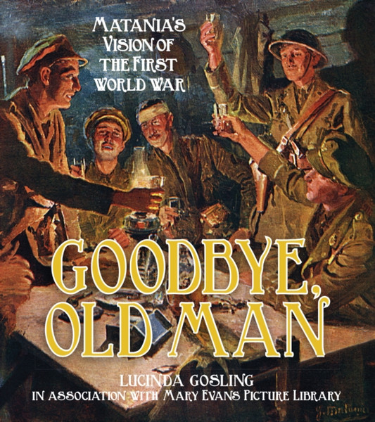 Goodbye, Old Man: Matania'S Vision Of The First World War