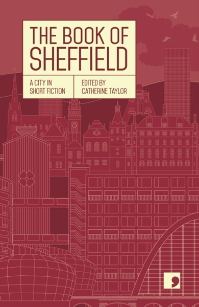 The Book Of Sheffield: A City In Short Fiction