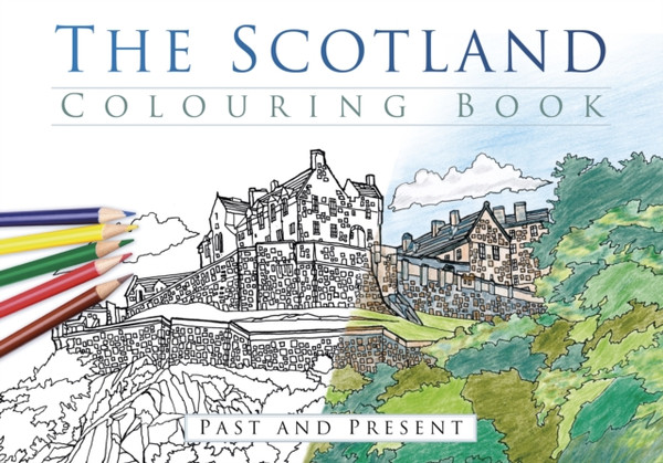 The Scotland Colouring Book: Past And Present