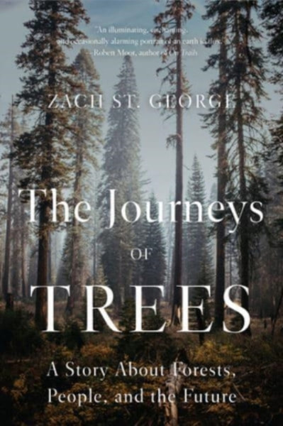 The Journeys Of Trees: A Story About Forests, People, And The Future - 9781324020233