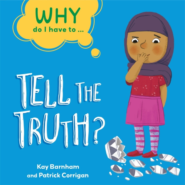 Why Do I Have To ...: Tell The Truth? - 9781445173870