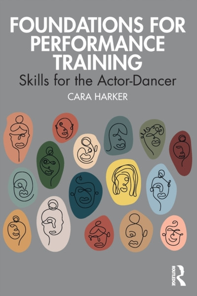 Foundations For Performance Training: Skills For The Actor-Dancer