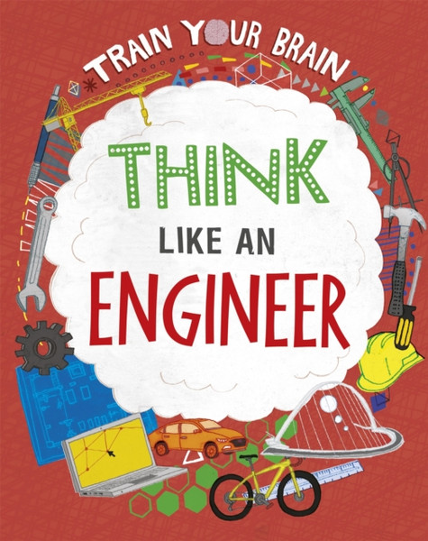 Train Your Brain: Think Like An Engineer - 9781526316523