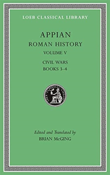 Roman History, Volume V: Civil Wars, Books 3-4