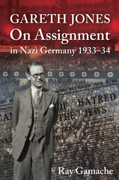 Gareth Jones: On Assignment In Nazi Germany 1933-34