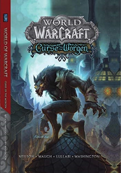World Of Warcraft: Curse Of The Worgen: Blizzard Legends