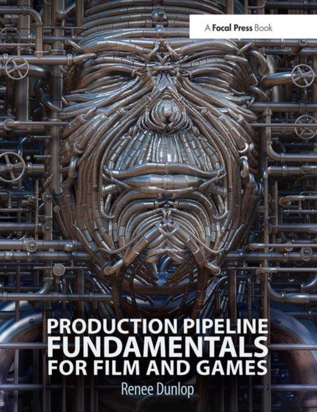 Production Pipeline Fundamentals For Film And Games