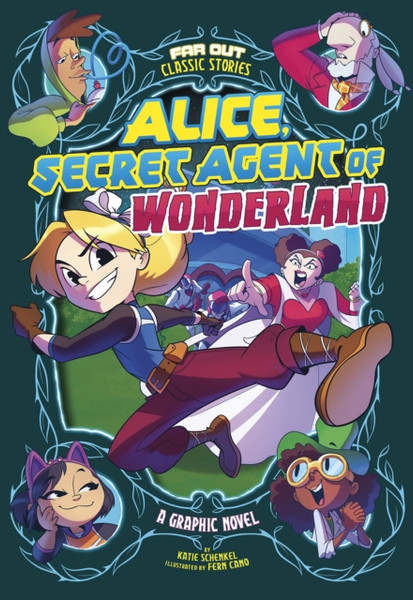 Alice, Secret Agent Of Wonderland: A Graphic Novel