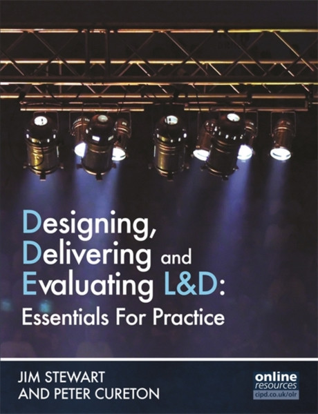 Designing, Delivering And Evaluating L&D : Essentials For Practice