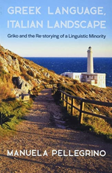 Greek Language, Italian Landscape: Griko And The Re-Storying Of A Linguistic Minority