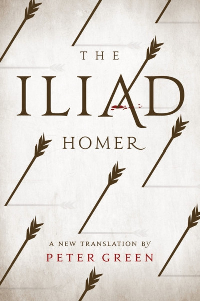 The Iliad: A New Translation By Peter Green - 9780520281431