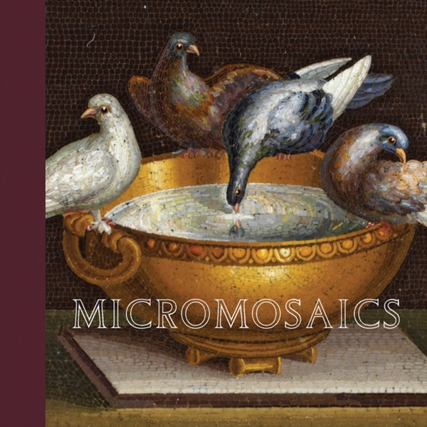 Micromosaics: Highlights From The Rosalinde And Arthur Gilbert Collection