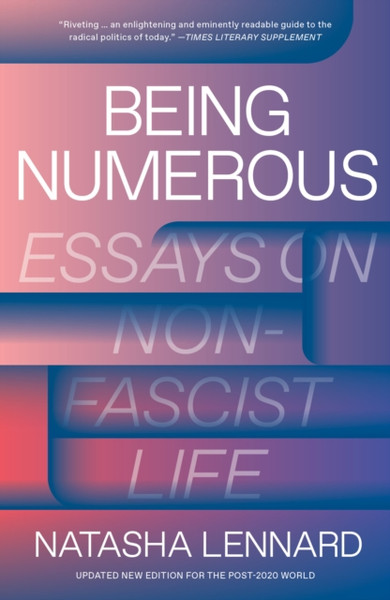 Being Numerous: Essays On Non-Fascist Life - 9781788734608