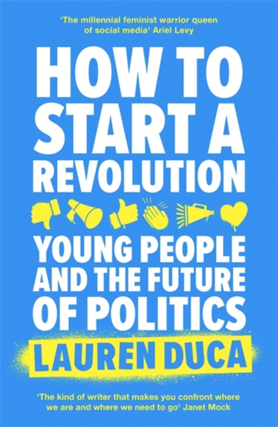 How To Start A Revolution: Young People And The Future Of Politics