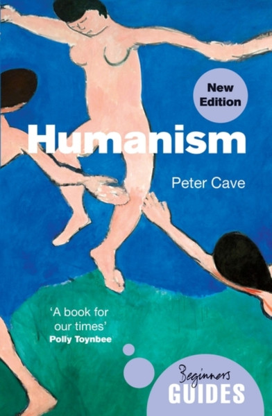 Humanism: A Beginner'S Guide (Updated Edition)