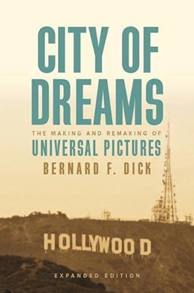 City Of Dreams: The Making And Remaking Of Universal Pictures