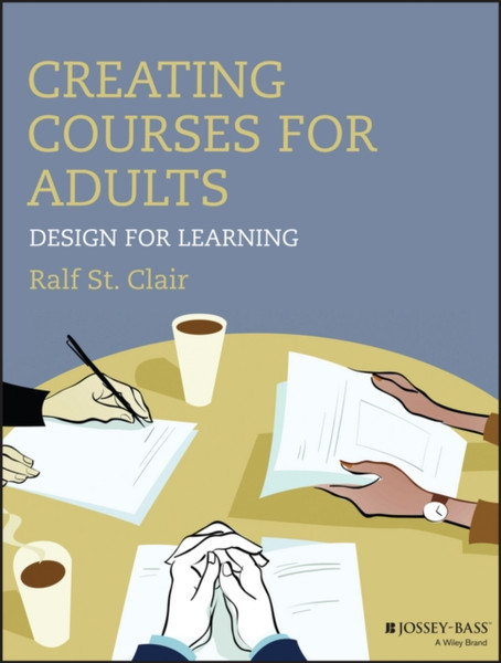 Creating Courses For Adults: Design For Learning