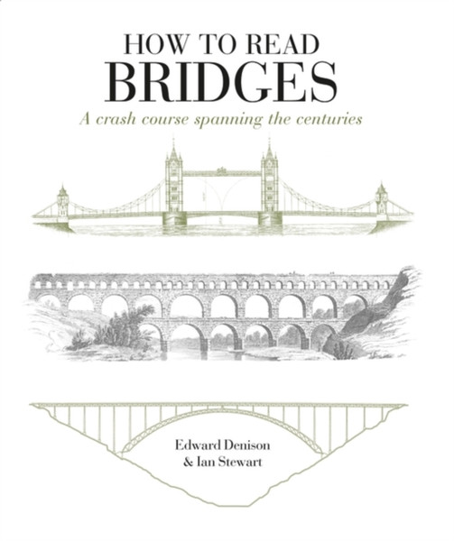 How To Read Bridges: A Crash Course Spanning The Centuries