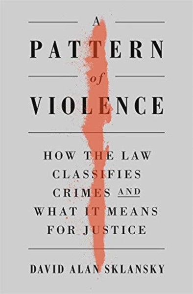 A Pattern Of Violence: How The Law Classifies Crimes And What It Means For Justice