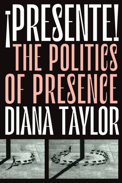!Presente!: The Politics Of Presence