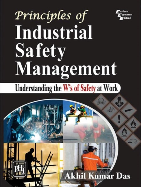 Principles Of Industrial Safety Management: Understanding The Ws Of Safety At Work