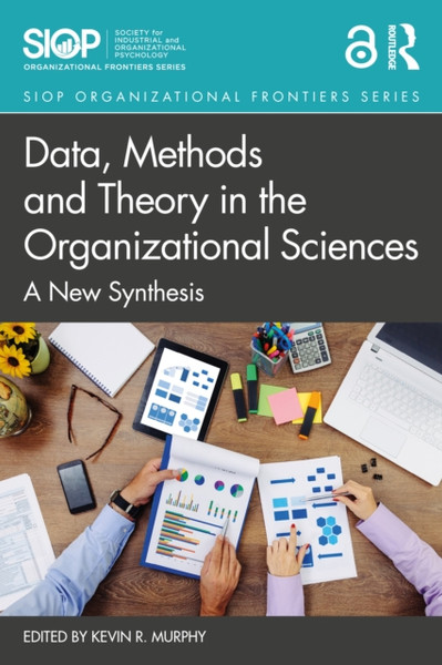 Data, Methods And Theory In The Organizational Sciences: A New Synthesis