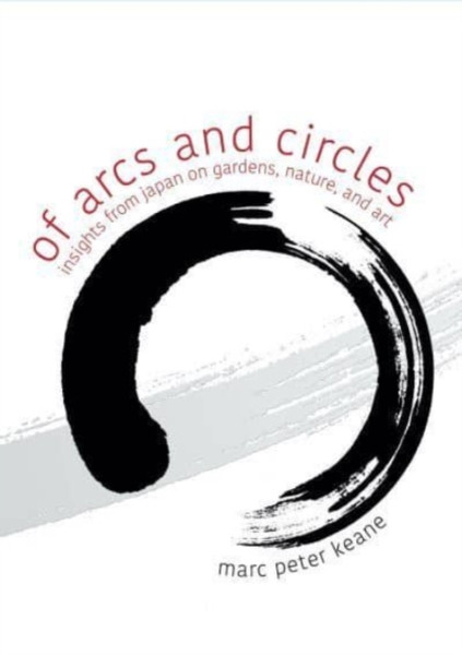 Of Arcs And Circles: Insights From Japan On Gardens, Nature, And Art