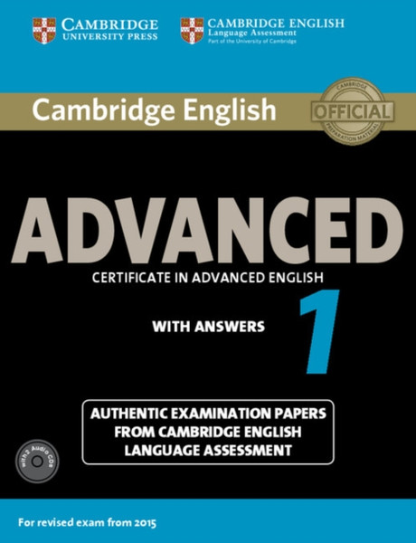 Cambridge English Advanced 1 For Revised Exam From 2015 Student'S Book Pack (Student'S Book With Answers And Audio Cds (2)): Authentic Examination Papers From Cambridge English Language Assessment