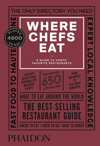 Where Chefs Eat: A Guide To Chefs' Favorite Restaurants, Third Edition