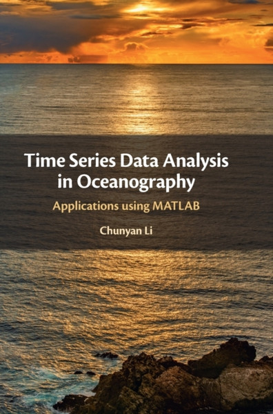 Time Series Data Analysis In Oceanography: Applications Using Matlab