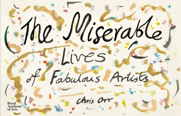 The Miserable Lives Of Fabulous Artists