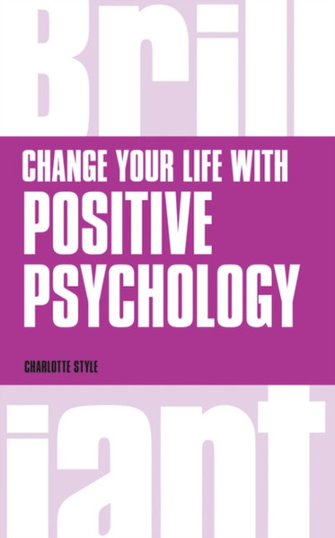 Change Your Life With Positive Psychology