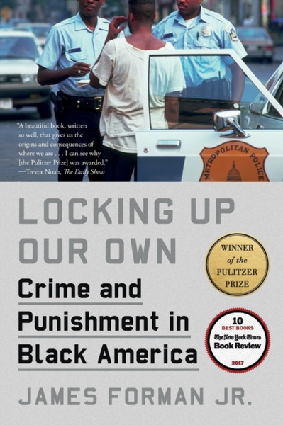 Locking Up Our Own: Crime And Punishment In Black America