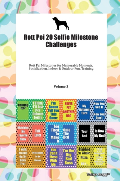 Rott Pei 20 Selfie Milestone Challenges Rott Pei Milestones For Memorable Moments, Socialization, Indoor & Outdoor Fun, Training Volume 3