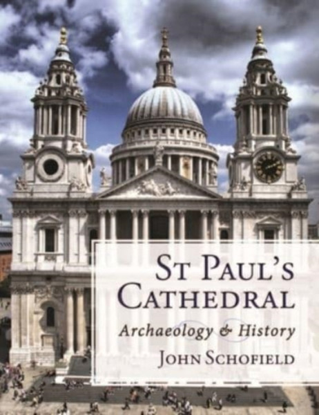 St Paul'S Cathedral: Archaeology And History