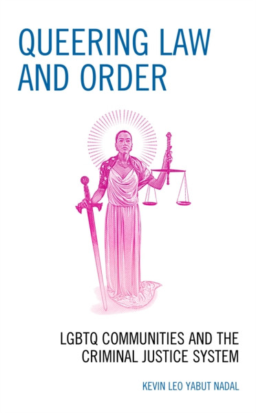 Queering Law And Order: Lgbtq Communities And The Criminal Justice System