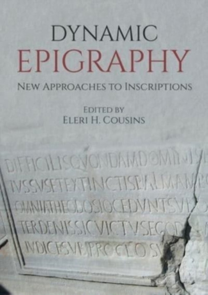 Dynamic Epigraphy: New Approaches To Inscriptions