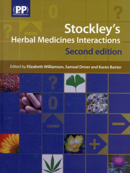 Stockley'S Herbal Medicines Interactions: A Guide To The Interactions Of Herbal Medicines